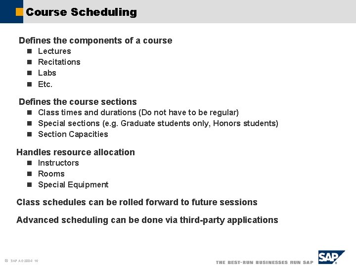 Course Scheduling Defines the components of a course n n Lectures Recitations Labs Etc.