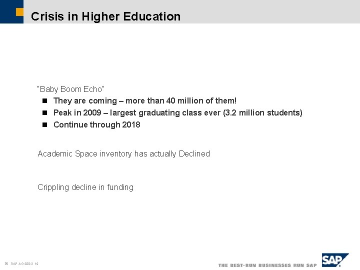 Crisis in Higher Education “Baby Boom Echo” n They are coming – more than