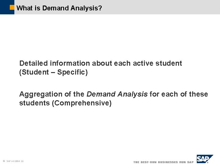 What is Demand Analysis? Detailed information about each active student (Student – Specific) Aggregation