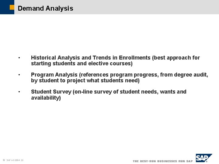 Demand Analysis • Historical Analysis and Trends in Enrollments (best approach for starting students