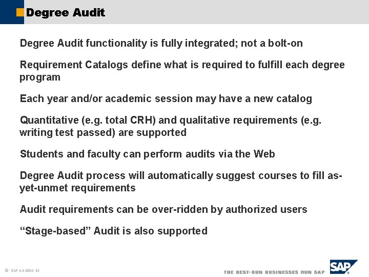 Degree Audit functionality is fully integrated; not a bolt-on Requirement Catalogs define what is