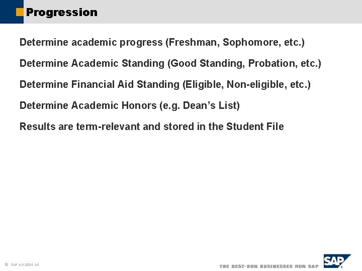 Progression Determine academic progress (Freshman, Sophomore, etc. ) Determine Academic Standing (Good Standing, Probation,