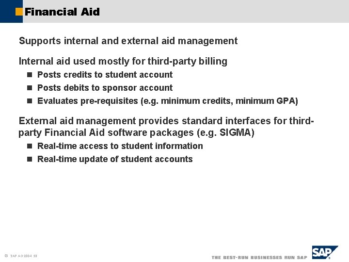 Financial Aid Supports internal and external aid management Internal aid used mostly for third-party