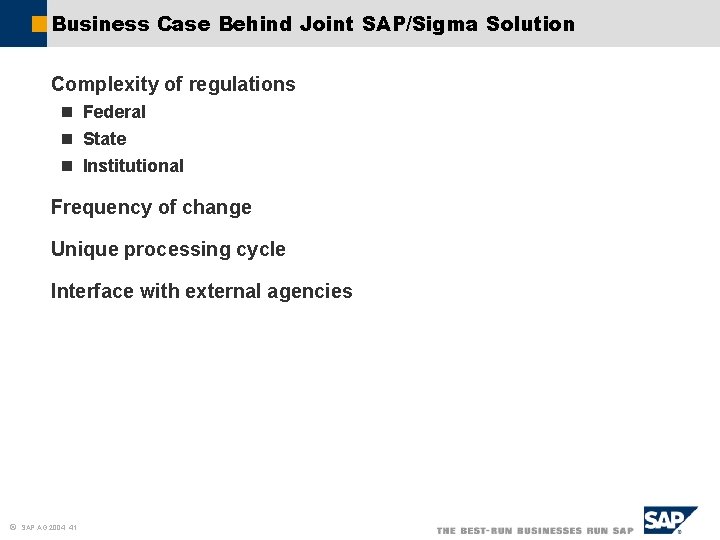 Business Case Behind Joint SAP/Sigma Solution Complexity of regulations n Federal n State n