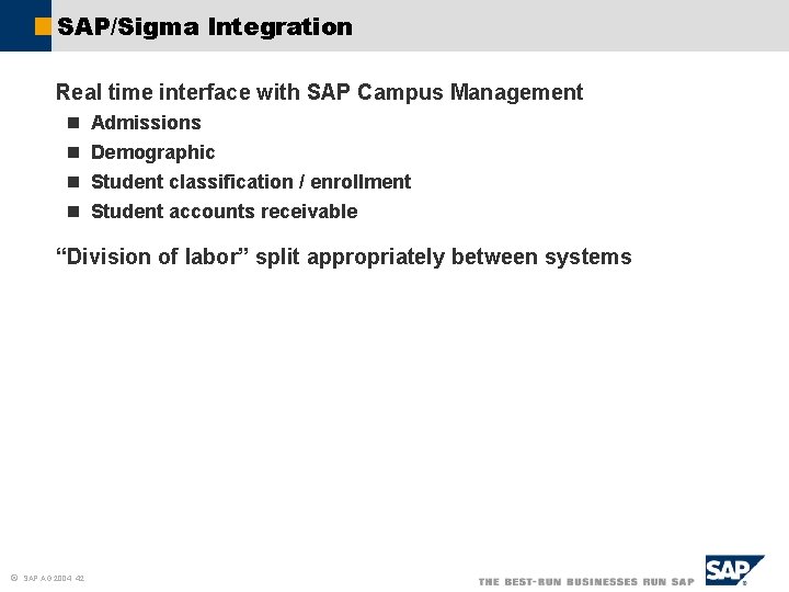 SAP/Sigma Integration Real time interface with SAP Campus Management n n Admissions Demographic Student