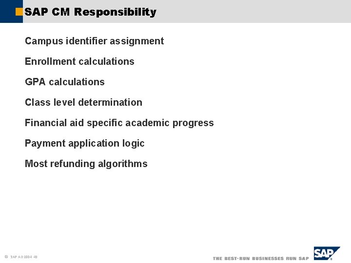 SAP CM Responsibility Campus identifier assignment Enrollment calculations GPA calculations Class level determination Financial