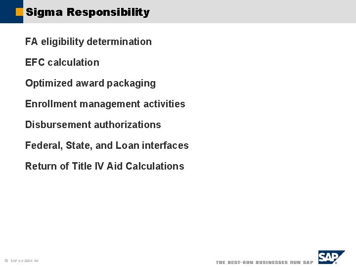 Sigma Responsibility FA eligibility determination EFC calculation Optimized award packaging Enrollment management activities Disbursement