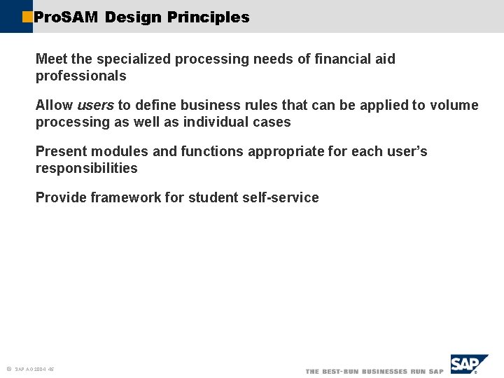 Pro. SAM Design Principles Meet the specialized processing needs of financial aid professionals Allow