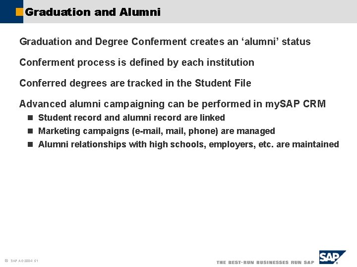 Graduation and Alumni Graduation and Degree Conferment creates an ‘alumni’ status Conferment process is