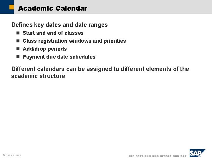 Academic Calendar Defines key dates and date ranges n n Start and end of