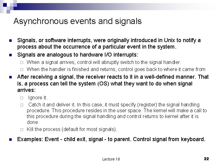 Asynchronous events and signals n n Signals, or software interrupts, were originally introduced in