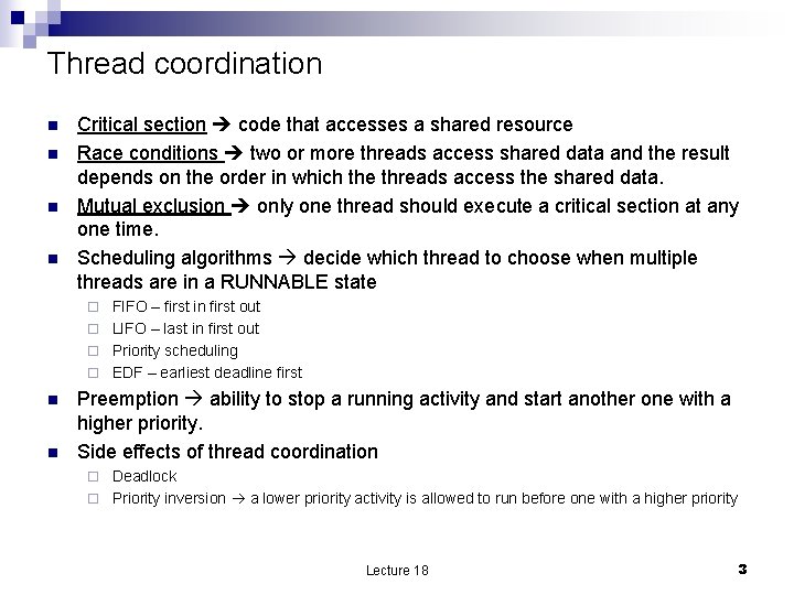 Thread coordination n n Critical section code that accesses a shared resource Race conditions