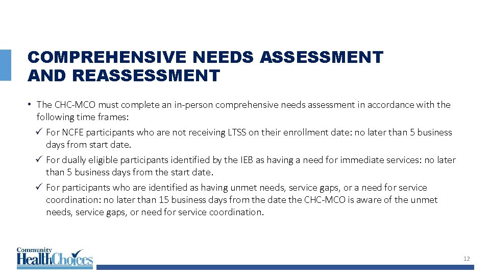 COMPREHENSIVE NEEDS ASSESSMENT AND REASSESSMENT • The CHC-MCO must complete an in-person comprehensive needs