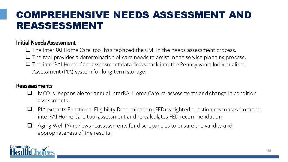 COMPREHENSIVE NEEDS ASSESSMENT AND REASSESSMENT Initial Needs Assessment q The inter. RAI Home Care