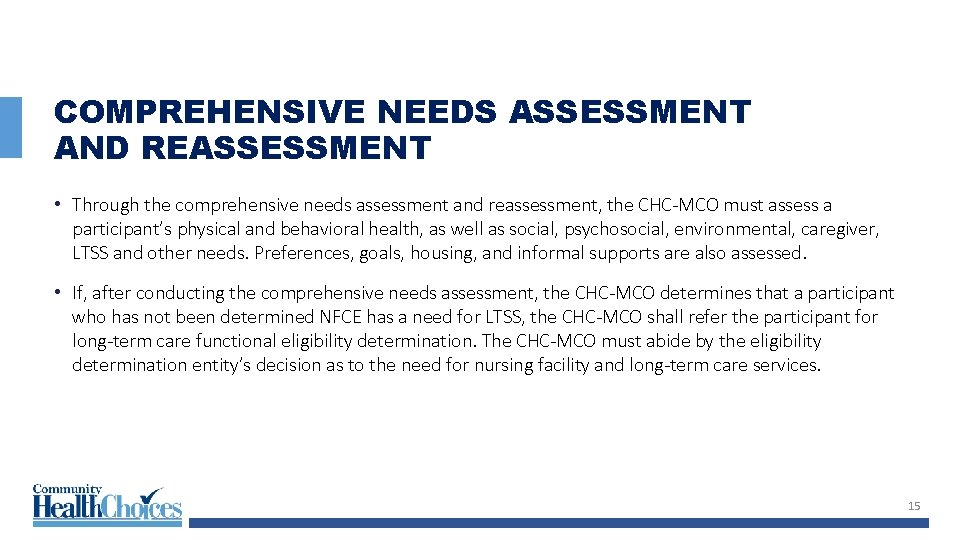 COMPREHENSIVE NEEDS ASSESSMENT AND REASSESSMENT • Through the comprehensive needs assessment and reassessment, the