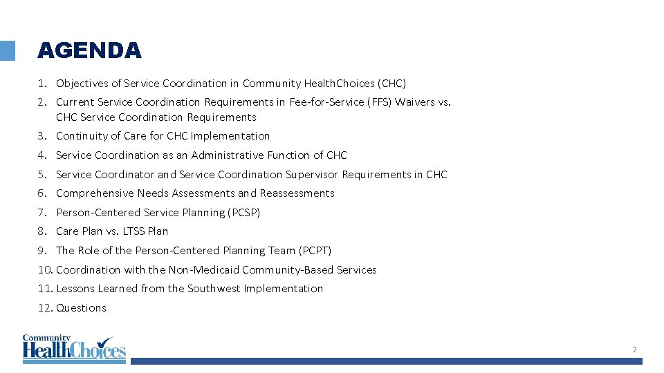 AGENDA 1. Objectives of Service Coordination in Community Health. Choices (CHC) 2. Current Service