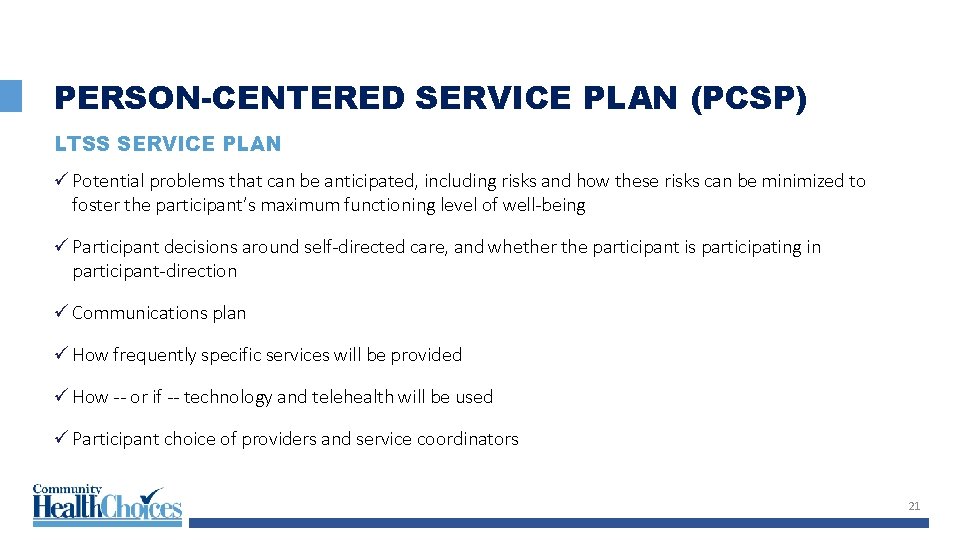 PERSON-CENTERED SERVICE PLAN (PCSP) LTSS SERVICE PLAN ü Potential problems that can be anticipated,