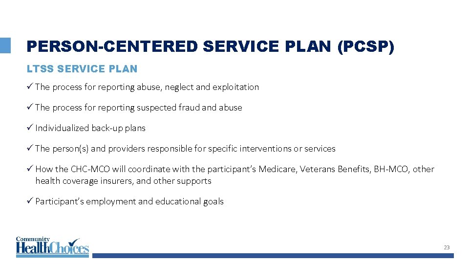 PERSON-CENTERED SERVICE PLAN (PCSP) LTSS SERVICE PLAN ü The process for reporting abuse, neglect