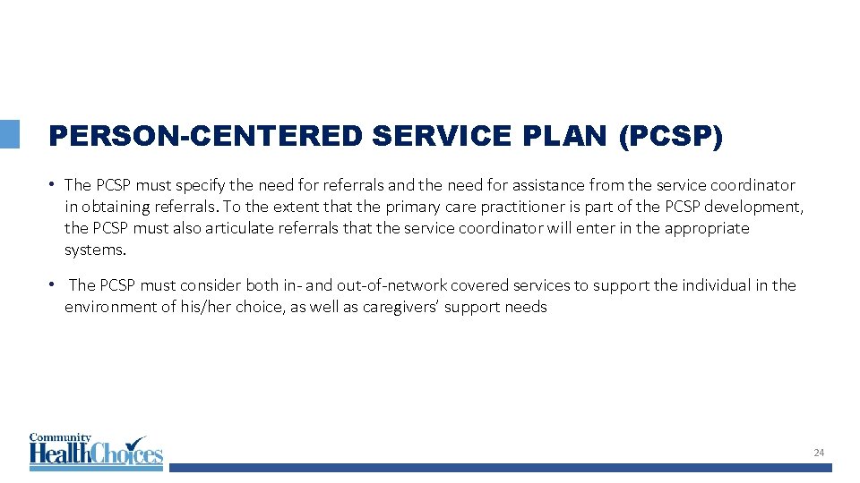 PERSON-CENTERED SERVICE PLAN (PCSP) • The PCSP must specify the need for referrals and