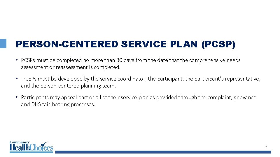 PERSON-CENTERED SERVICE PLAN (PCSP) • PCSPs must be completed no more than 30 days