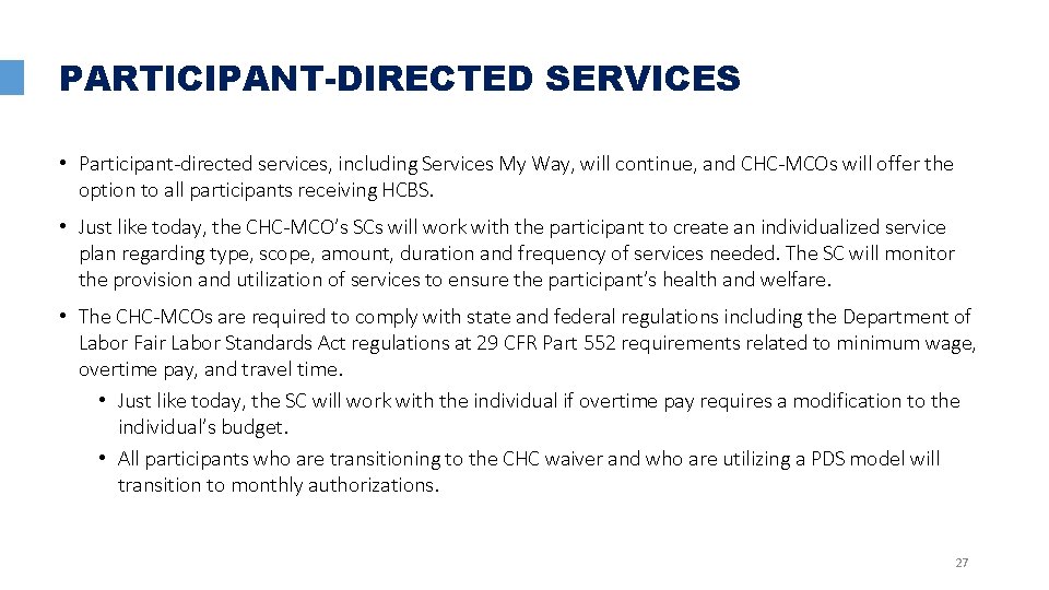 PARTICIPANT-DIRECTED SERVICES • Participant-directed services, including Services My Way, will continue, and CHC-MCOs will