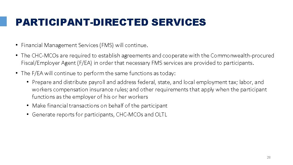 PARTICIPANT-DIRECTED SERVICES • Financial Management Services (FMS) will continue. • The CHC-MCOs are required