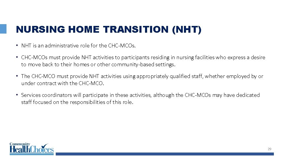 NURSING HOME TRANSITION (NHT) • NHT is an administrative role for the CHC-MCOs. •