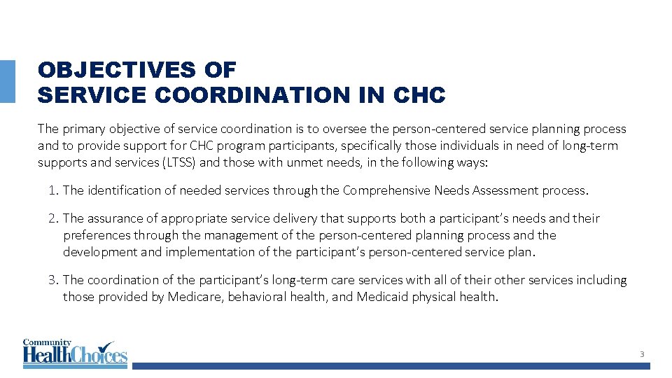 OBJECTIVES OF SERVICE COORDINATION IN CHC The primary objective of service coordination is to