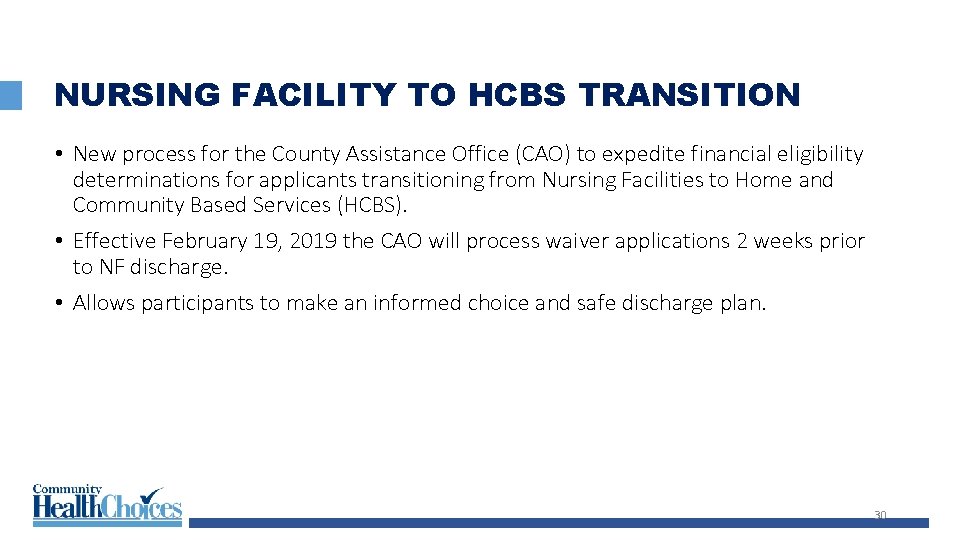 NURSING FACILITY TO HCBS TRANSITION • New process for the County Assistance Office (CAO)