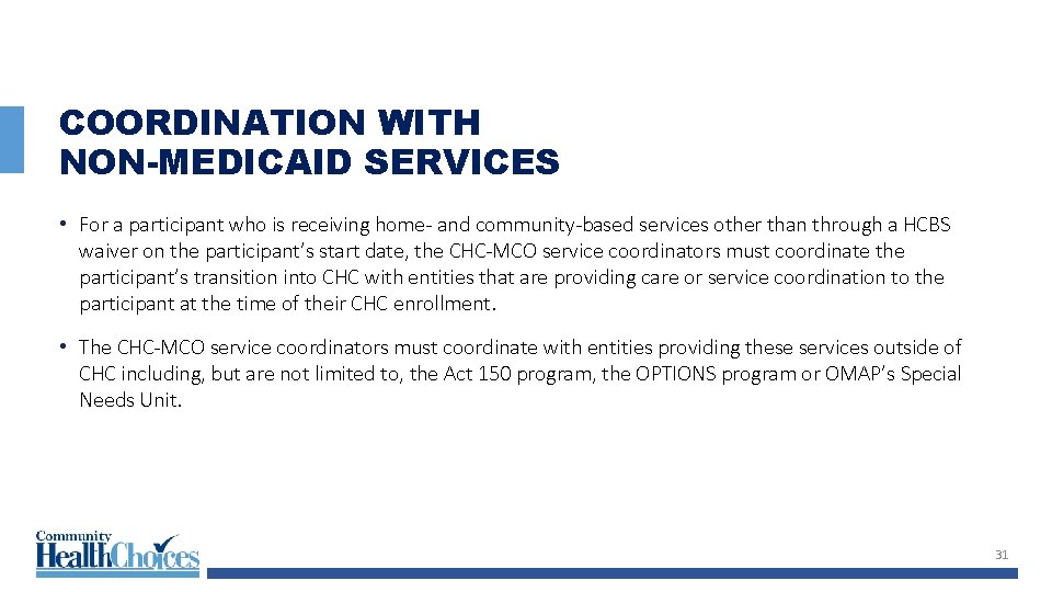 COORDINATION WITH NON-MEDICAID SERVICES • For a participant who is receiving home- and community-based