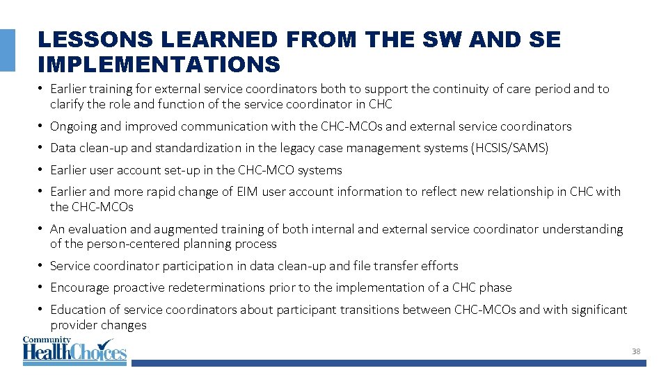 LESSONS LEARNED FROM THE SW AND SE IMPLEMENTATIONS • Earlier training for external service