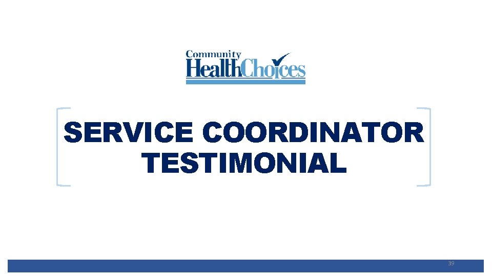 SERVICE COORDINATOR TESTIMONIAL 39 