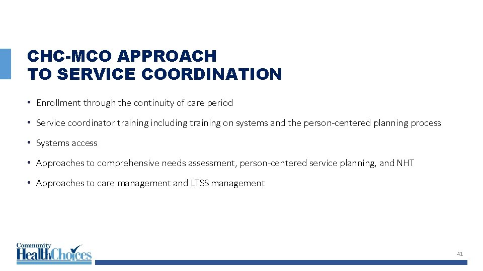 CHC-MCO APPROACH TO SERVICE COORDINATION • Enrollment through the continuity of care period •