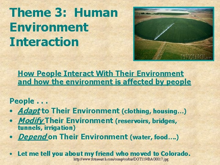 Theme 3: Human Environment Interaction How People Interact With Their Environment and how the