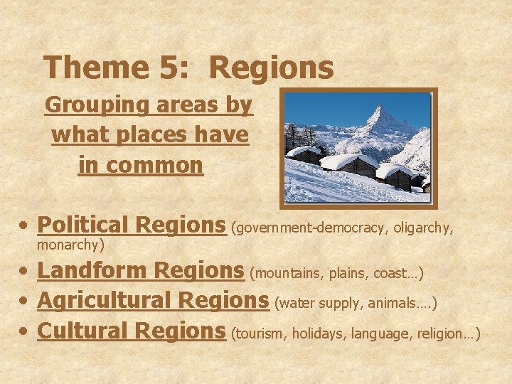 Theme 5: Regions Grouping areas by what places have in common • Political Regions