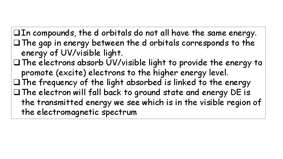 q In compounds, the d orbitals do not all have the same energy. q q In compounds, the d orbitals do not all have the same energy. q