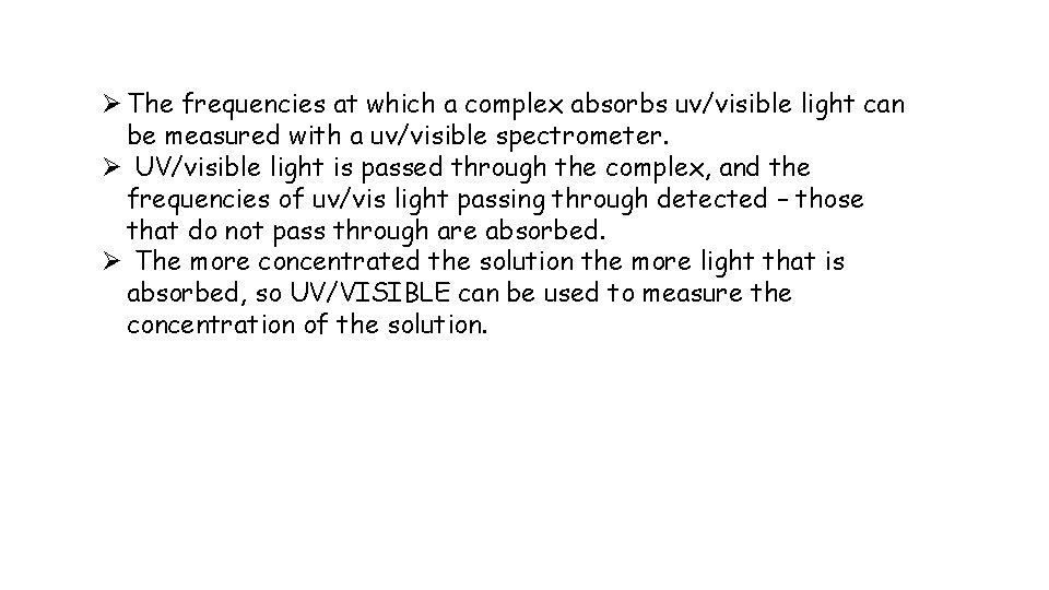 Ø The frequencies at which a complex absorbs uv/visible light can be measured with Ø The frequencies at which a complex absorbs uv/visible light can be measured with