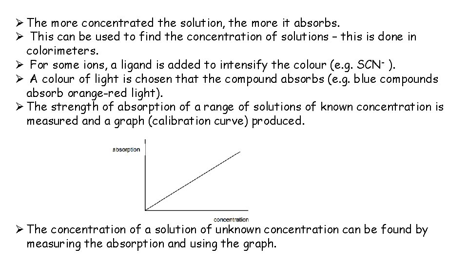 Ø The more concentrated the solution, the more it absorbs. Ø This can be Ø The more concentrated the solution, the more it absorbs. Ø This can be