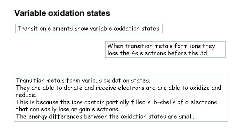 Transition elements show variable oxidation states When transition metals form ions they lose the Transition elements show variable oxidation states When transition metals form ions they lose the