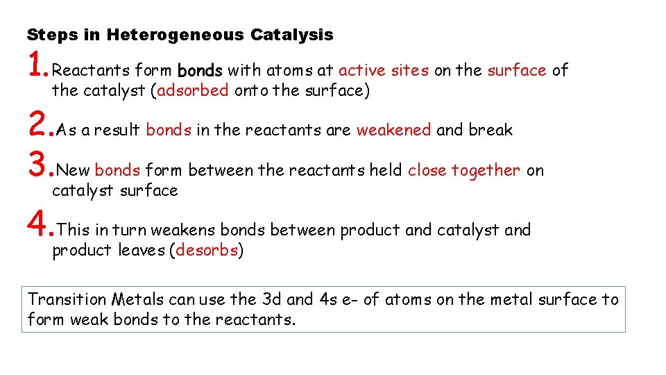 Steps in Heterogeneous Catalysis 1. Reactants form bonds with atoms at active sites on Steps in Heterogeneous Catalysis 1. Reactants form bonds with atoms at active sites on