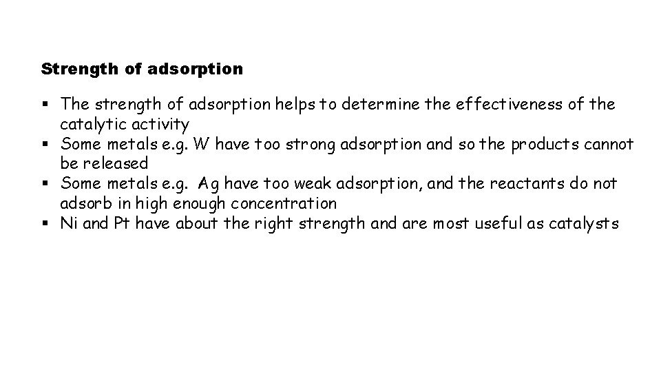 Strength of adsorption § The strength of adsorption helps to determine the effectiveness of Strength of adsorption § The strength of adsorption helps to determine the effectiveness of