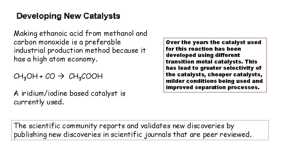 Making ethanoic acid from methanol and carbon monoxide is a preferable industrial production method Making ethanoic acid from methanol and carbon monoxide is a preferable industrial production method