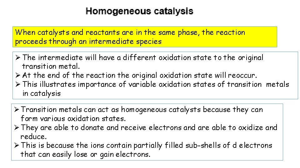 When catalysts and reactants are in the same phase, the reaction proceeds through an When catalysts and reactants are in the same phase, the reaction proceeds through an