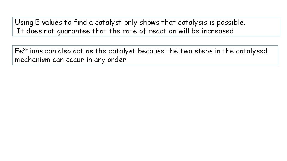 Using E values to find a catalyst only shows that catalysis is possible. It Using E values to find a catalyst only shows that catalysis is possible. It