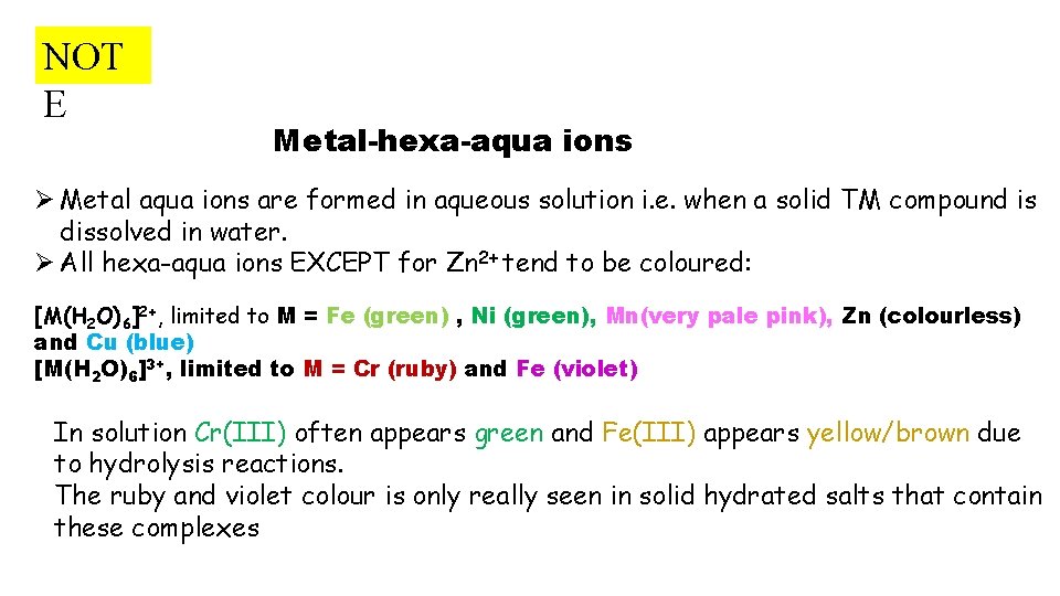 NOT E Metal-hexa-aqua ions Ø Metal aqua ions are formed in aqueous solution i. NOT E Metal-hexa-aqua ions Ø Metal aqua ions are formed in aqueous solution i.