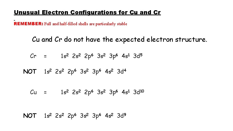 Unusual Electron Configurations for Cu and Cr REMEMBER: Full and half-filled shells are particularly Unusual Electron Configurations for Cu and Cr REMEMBER: Full and half-filled shells are particularly