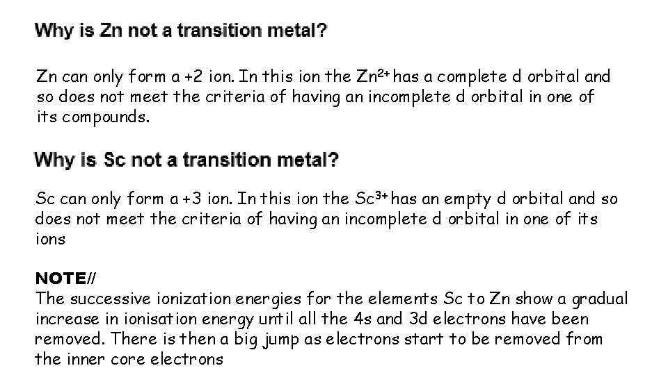 Zn can only form a +2 ion. In this ion the Zn 2+ has Zn can only form a +2 ion. In this ion the Zn 2+ has