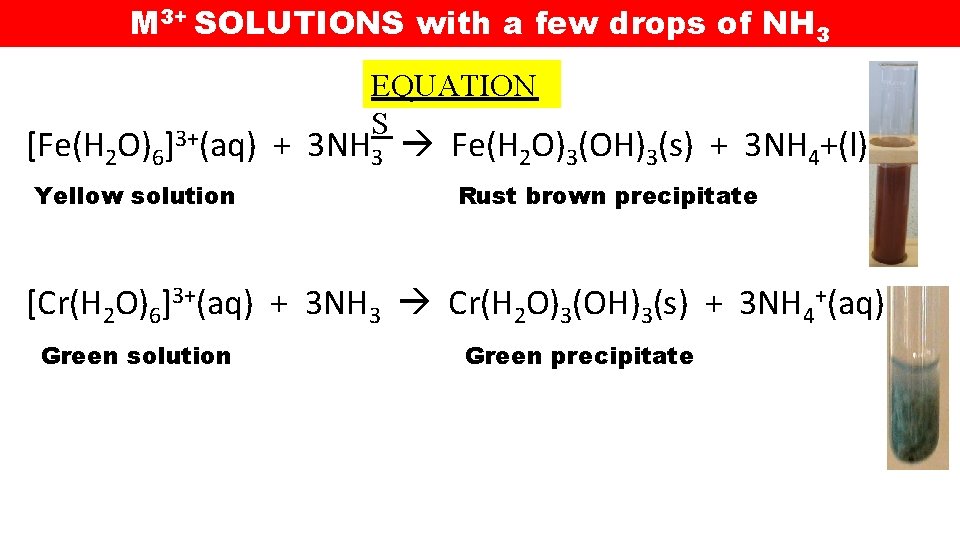 M 3+ SOLUTIONS with a few drops of NH 3 EQUATION S [Fe(H 2 M 3+ SOLUTIONS with a few drops of NH 3 EQUATION S [Fe(H 2