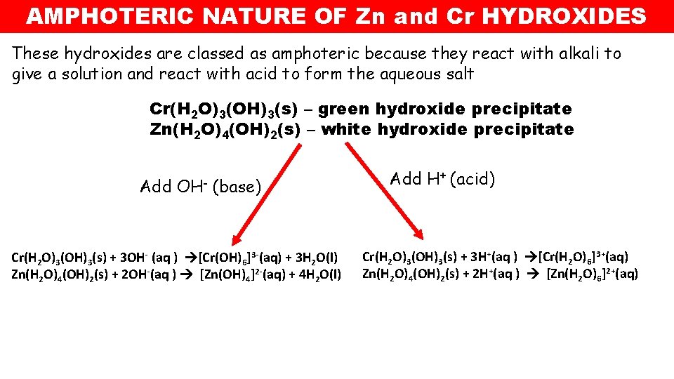 AMPHOTERIC NATURE OF Zn and Cr HYDROXIDES These hydroxides are classed as amphoteric because AMPHOTERIC NATURE OF Zn and Cr HYDROXIDES These hydroxides are classed as amphoteric because