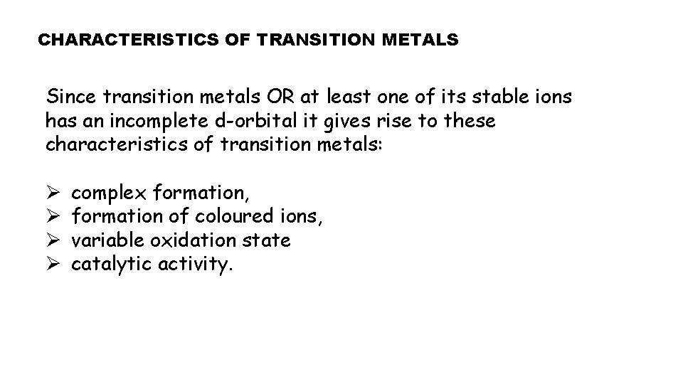 CHARACTERISTICS OF TRANSITION METALS Since transition metals OR at least one of its stable CHARACTERISTICS OF TRANSITION METALS Since transition metals OR at least one of its stable
